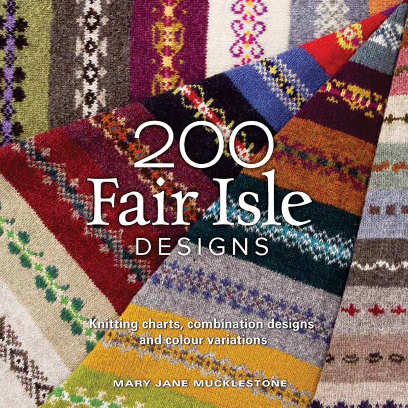 200 Fair Isle Designs by Mary Jane Mucklestone