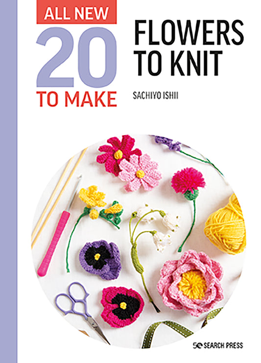 All New 20 to Make: Flowers to Knit by Sachiyo Ishii