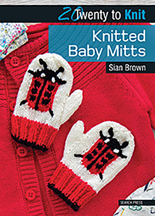 Copy of 20 to Make: Knitted Baby Mitts by Sian Brown