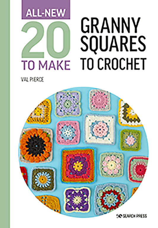 All New 20 to Make: Granny Squares to Crochet by Val Pierce