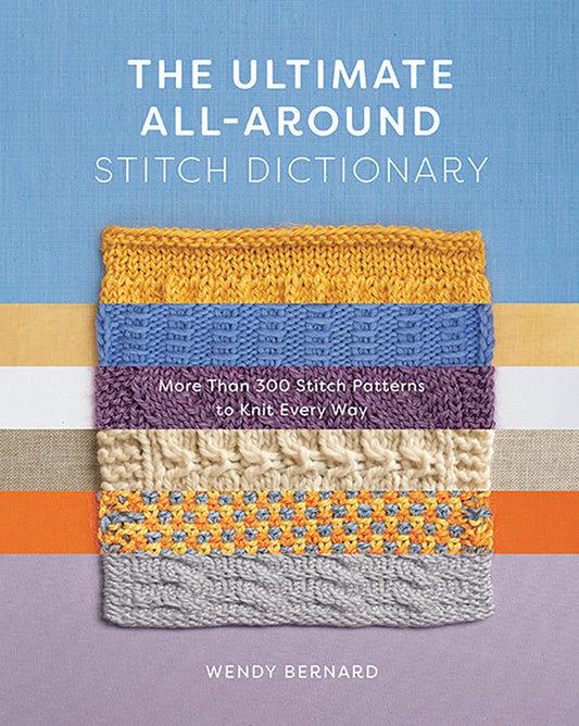 The Ultimate All-Around Stitch Dictionary by Wendy Bernard