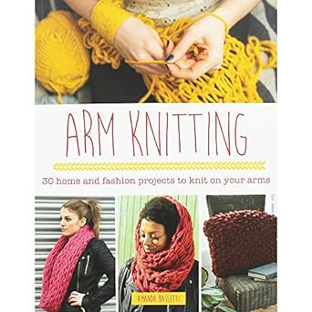 Arm Knitting by Amanda Bassetti