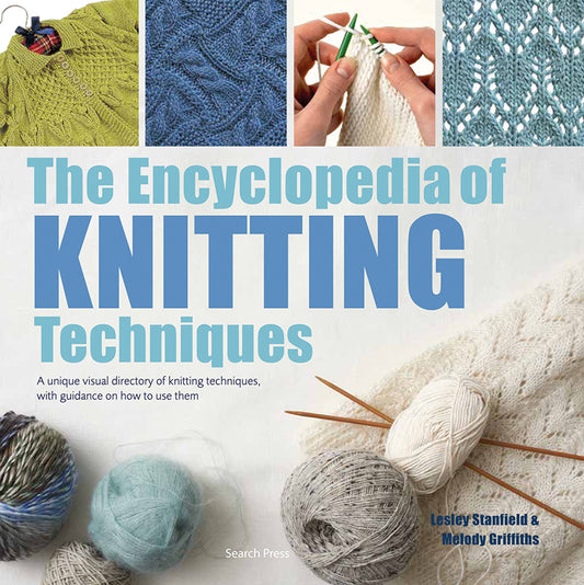 The Encyclopedia of Knitting Techniques by Lesley Stanfield and Melody Griffiths