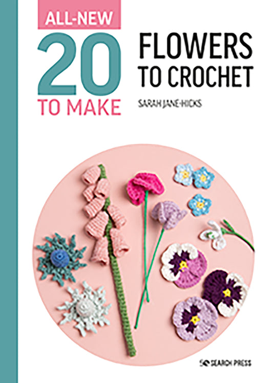 All New 20 to Make: Flowers to Crochet by Sarah-Jane Hicks