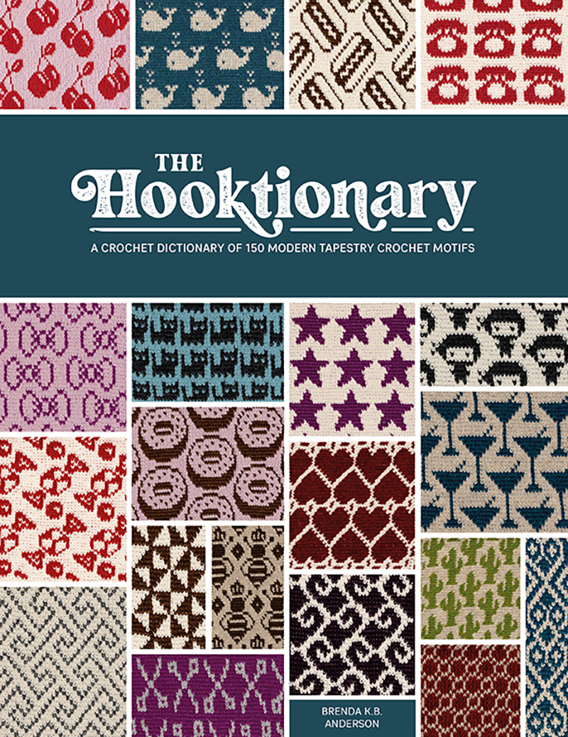 The Hooktionary: A Crochet Dictionary of 150 Modern Tapestry Crochet Motifs by Brenda K.B. Anderson