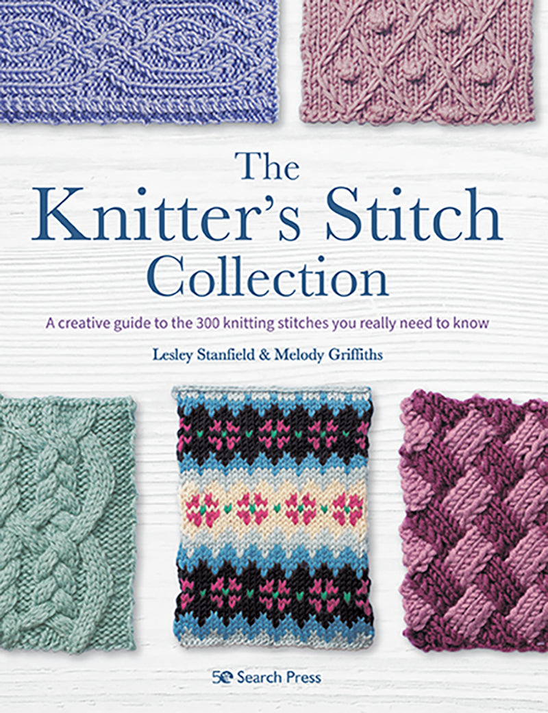 The Knitter's Stitch Collection by Lesley Stanfield & Melody Griffiths